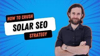 Complete Solar SEO Strategy That Generated 10x ROI Consistently | Easy Mode Media