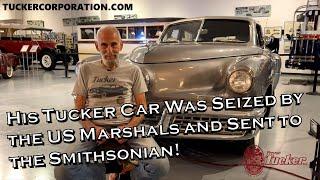 The man who had his Tucker Car seized by the US Marshals and sent to the Smithsonian Museum!