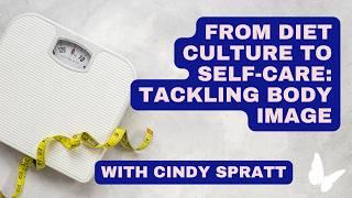 From Diet Culture to Self-Care: Tackling Body Image in Perimenopause and Menopause with Cindy Spratt