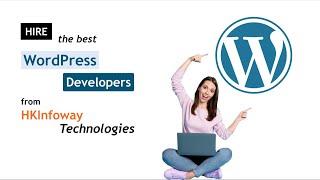 Hire the Best Wordpress Developers Online From Hkinfoway Technologies