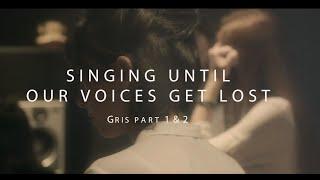 Berlinist - Singing until our voices get lost (Gris Part 1&2)