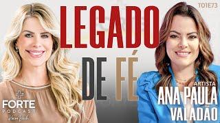 LEGADO DE FÉ ! ANA PAULA VALADÃO #MAISFORTEPODCAST