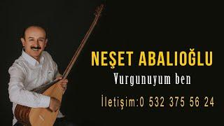 Neşet Abalıoğlu Vurgunuyum Ben