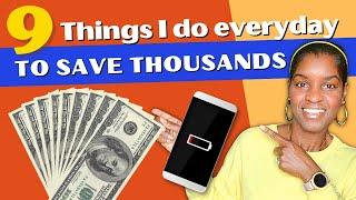 9 Easy Things I Do Everyday to Save Thousands Each Year!  |  Frugal Living Tips