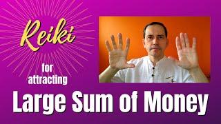 Reiki for attracting  large sum of money