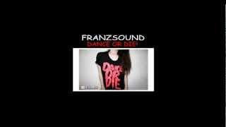 FranzSound - Dance or die!( Original Version )