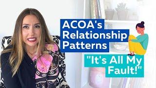 Adult Children of Alcoholics - Relationship Patterns - "It's all my fault"