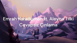 Cevapsız Çınlama Sözleri Yazılı (Lyrics) Emrah Karaduman ft. Aleyna Tilki