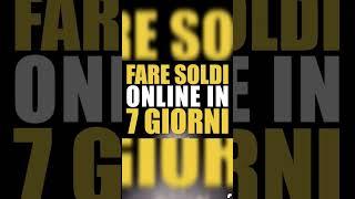 Come fare soldi online in 7 giorni (€10000)