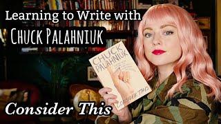 Learning to Write with Chuck Palahniuk's "Consider This"