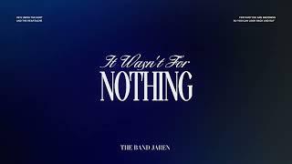 The Band JAREN | It Wasn't For Nothing (Official Lyric Video)