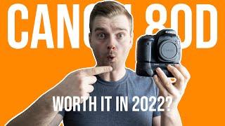 Canon 80D in 2022 - Worth it or not?