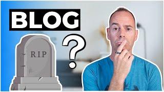 Is Blogging Dead? (My Recent Discovery)