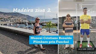 Madeira ziua 2/ Muzeul Cristiano Ronaldo/ Plimbare prin Funchal