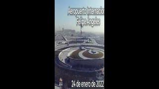 Avances Aeropuerto de Santa Lucía, Felipe Ángeles.  24 enero 2022.