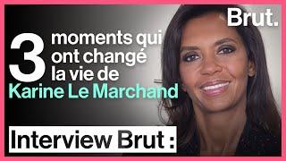 3 moments qui ont changé la vie de Karine Le Marchand