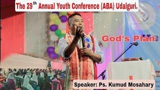 God's plan//The 29th youth annual conference (ABA) Udalguri//by PS.Kumud Mosahary.