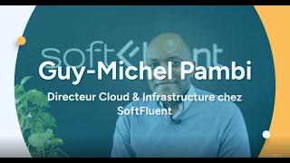 Découvrez Guy-Michel Pambi, Directeur Cloud et Infrastructure chez SoftFluent