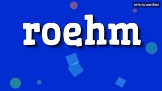 ROEHM - HOW TO PRONOUNCE IT!?