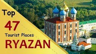 "RYAZAN" Top 47 Tourist Places | Ryazan Tourism | RUSSIA