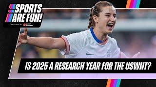 Is 2025 a RESEARCH AND DEVELOPMENT year for the USWNT? | Sports Are Fun!