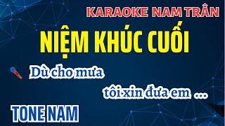 Karaoke Niệm Khúc Cuối Tone Nam | Nam Trân