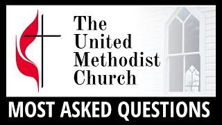 The United Methodist Church - Most Asked Questions