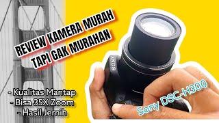 SONY DSC-H300 APAKAH MASIH WORTH IT DI TAHUN 2022?? || REVIEW & TEST KAMERA