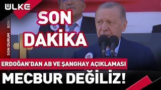 #SONDAKİKA Erdoğan'dan AB ve Şanghay Açıklaması! Mecbur Değiliz...