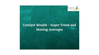 Catalyst Wealth - Super Trend and Moving Averages Webinar.