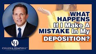 What Happens If I Make A Mistake In My Deposition?