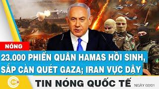 Tin nóng Quốc tế | 23.000 phiến quân Hamas hồi sinh, sẵn sàng càn quét Gaza; Giáo chủ Iran vực dậy