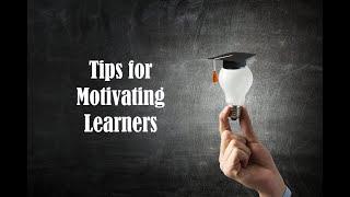 Tips for Motivating Learners