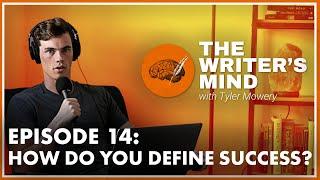 How Do You Define Success? - The Writers Mind Podcast 014