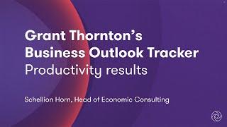 Grant Thornton's Business Outlook Tracker: Exploring mid-sized business productivity