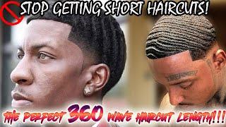 THE PERFECT 360 WAVE HAIRCUT LENGTH!!! WOLF WITH A PURPOSE!!! STOP GETTING SHORT HAIRCUTS!