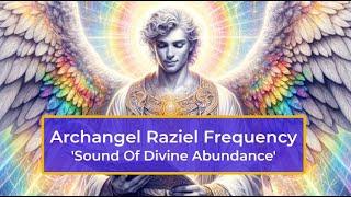 Archangel Raziel Frequency Sound of Divine Abundance