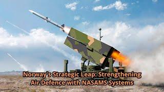 Norway's Strategic Leap Strengthening Air Defence with NASAMS Systems