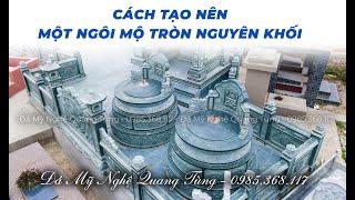 Làm Mộ Đá Tròn Nguyên Khối Hợp Phong Thuỷ Cần Chú Ý Điều Gì?