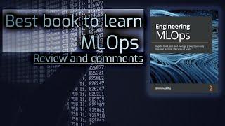Engineering MLOps - Book Review | 2021 - Get Started with MLOps and MLOps AI Engineering Now