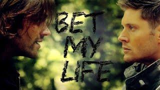 Sam and Dean | I bet my life for you