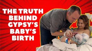 TRUTH Behind Gypsy's Baby's BIRTH!!