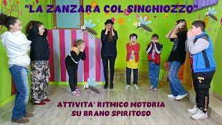 GIOCO RITMICO MOTORIO PER BAMBINI DELL' INFANZIA E DELLA PRIMARIA-"LA ZANZARA COL SINGHIOZZO"