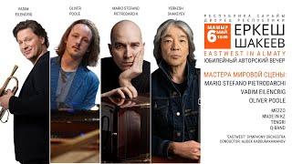 “EASTWEST IN ALMATY” - YERKESH SHAKEYEV, MARIO STEFANO PIETRODARCHI, OLIVER POOLE, VADIM EILENKRIG