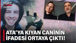 Ata Emre Akman'ı Bıçaklayarak Öldüren Katilin İfadesi Ortaya Çıktı - TGRT Haber