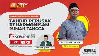 TAHBIB PENGRUSAK KEHARMONISAN RUMAH TANGGA [ Ust. Iwan Januar - Jendela Keluarga Muslim ]