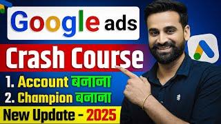 Google Ads Full Crash Course For Beginners || Hindi 2025