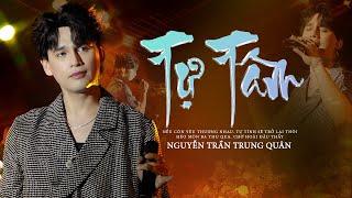 NGUYỄN TRẦN TRUNG QUÂN Live TỰ TÂM Quá Nức Nở & Da Diết, Nghe Mà Thấm Ở Trong Lòng