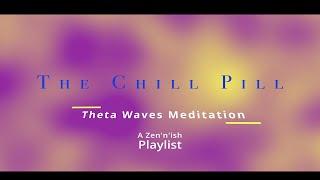  The Chill Pill Playlist with Zen'n'ish®