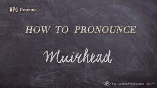 How to Pronounce Muirhead (Real Life Examples!)